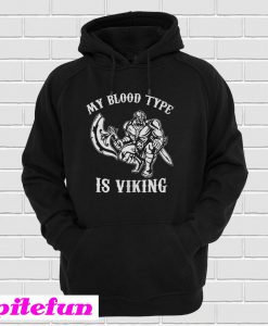 My Blood Type Is Viking Hoodie