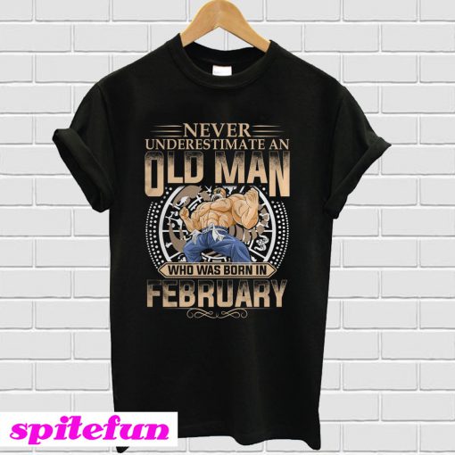 Master Roshi Never Underestimate An Old Man Who Was Born In February T-Shirt