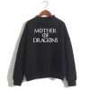 Mother of Dragons Sweatshirt