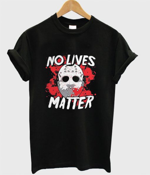 No Lives MatterT-shirt