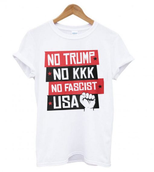 No Trump! No KKK! No fascist USA! T-shirt