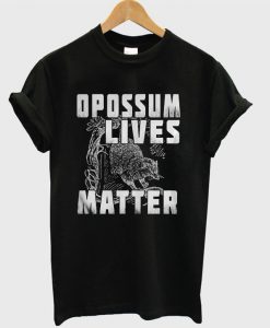 Opossum Lives Matter T-shirt