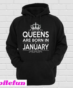 Queens Are Born In January Hoodie