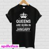 Queens are Born In January T-shirt