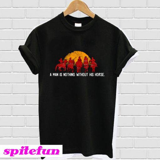 Red Horse Sunset A Man is Nothing Without Horse T-shirt