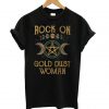 Rock on gold dust woman T shirt