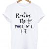 Rockin the police wife life T-shirt