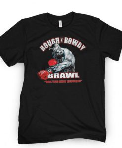 Rough And Rowdy T-shirt