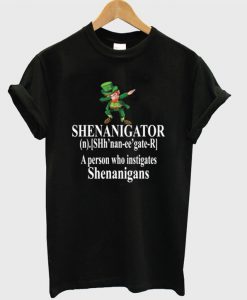 SHENANIGATOR Definition A person who instigates Shenanigans T-shirt