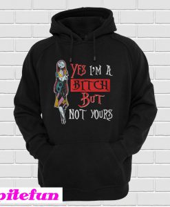 Sally Yes I’m A Bitch But Not Yours Hoodie