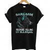 Sarcasm Because Killing Is Illegal Wolf T-shirt