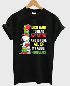 Snoopy I just want to read my book and ignore all of my adult problems T-shirt