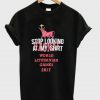 Stop Looking At My Shirt World Lithuanian Games 2017 T Shirt