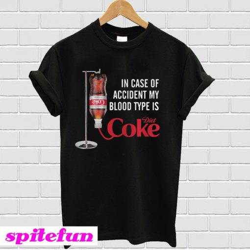 In case of accident my blood type is Diet Coke T-shirt