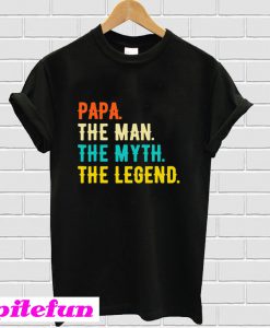 PAPA The Man The Myth The Legend T-shirt