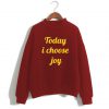Today I Choose Joy Cardinal Sweatshirt