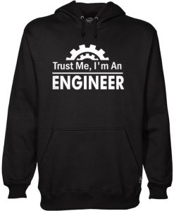 Trust Me I'm An Engineer Hoodie