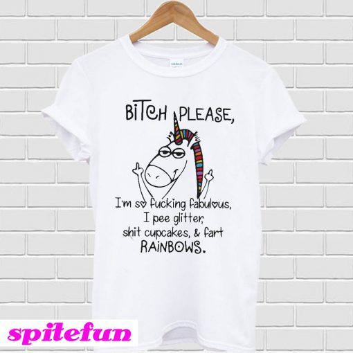 Unicorn bitch please I’m so fucking fabulous T-shirt