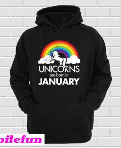 Unicorns Are Born in January Hoodie