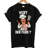 Vert Der Ferk T-shirt
