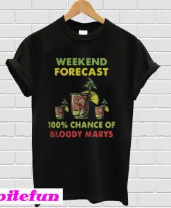 Weekend forecast 100% chance of bloody marys T-shirt