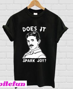 Does It Spark Joy T-shirt