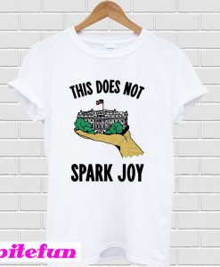 House Does Not Spark Joy T-shirt