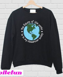 The Future of the World Sweatshirt