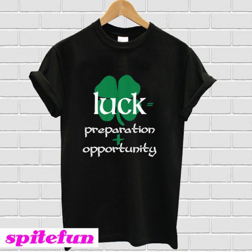 Luck Preparation T-shirt