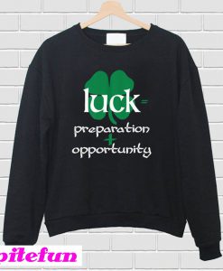 Luck Preparation Sweatshirt