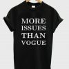 More Issues Than Vogue T shirt