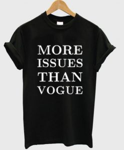 More Issues Than Vogue T shirt