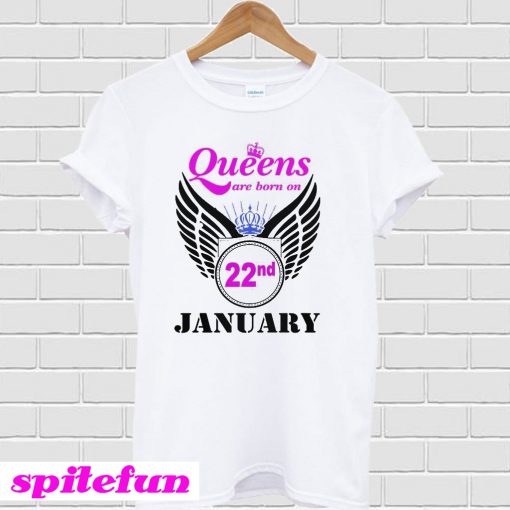 Queens are Born on 22 January T-shirt