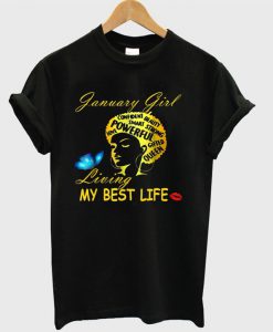 January Girl Living My Best Life Powerful Smart Strong Beauty Queen T-shirt