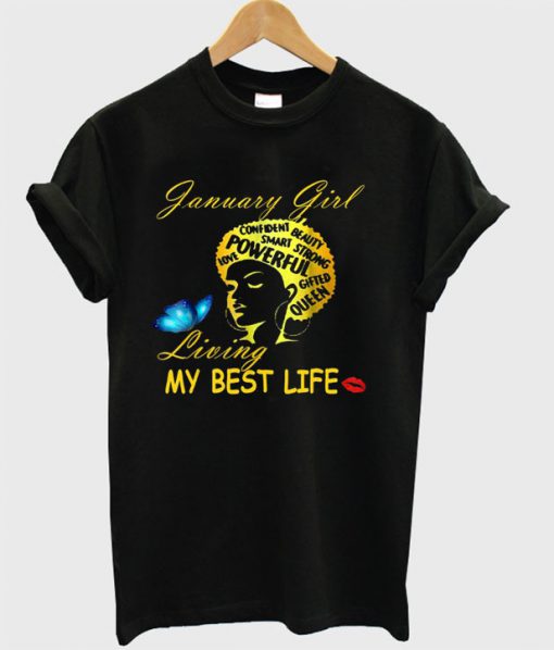 January Girl Living My Best Life Powerful Smart Strong Beauty Queen T-shirt