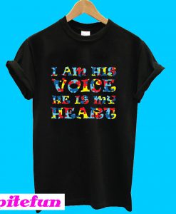 Autism I am his voice he is my heart T-shirt