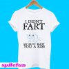 Baby elephant I didn't fart my ass blew you a kiss T-Shirt