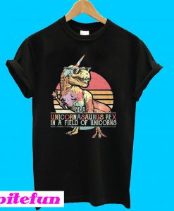 Be a unicornasaurus rex in a field of unicorns vintage T-shirt