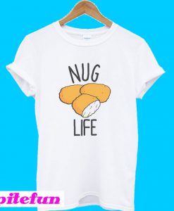 Chicken Nugget Nug Life T-Shirt