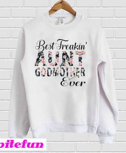 Floral Best Freakin’ Aunt Godmother Ever Sweatshirt
