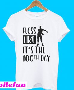 Fortnite floss like it's the 100th days T-shirt