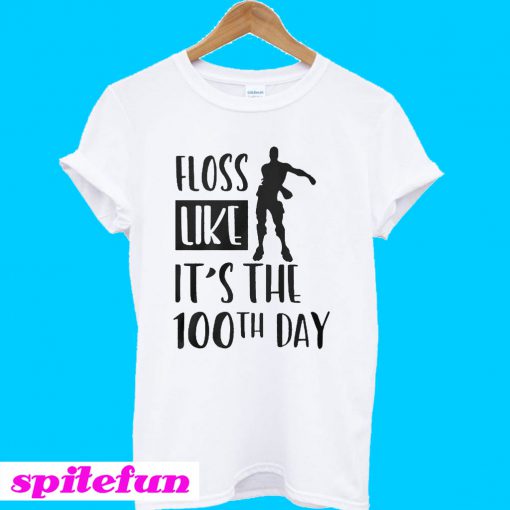 Fortnite floss like it's the 100th days T-shirt