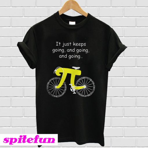 Pi Bicycle It Just Keeps Going And Going And Going T-Shirt