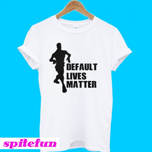 Default lives matter T-Shirt