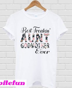 Floral Best Freakin’ Aunt Godmother Ever T-Shirt