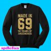 Made in 69 50 years of awesomeness 50th birthday Sweatshirt