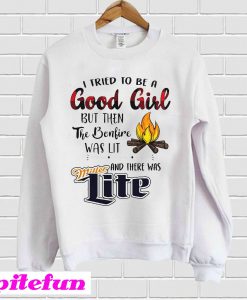 I Tried To Be A Good Girl But Then The Bonfire Was Lit Sweatshirt