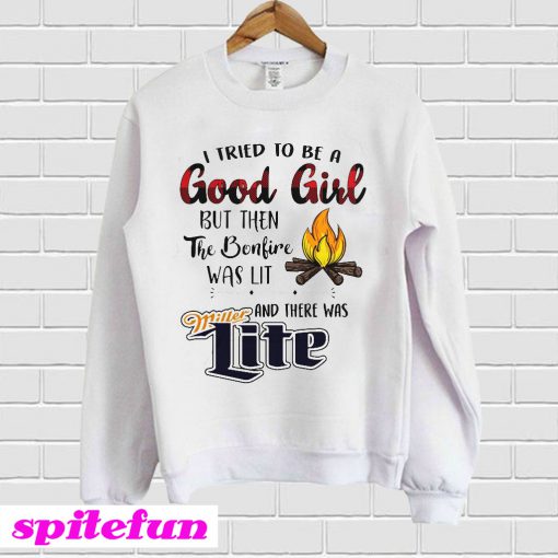 I Tried To Be A Good Girl But Then The Bonfire Was Lit Sweatshirt