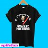 Fueled By Haters T-Shirt