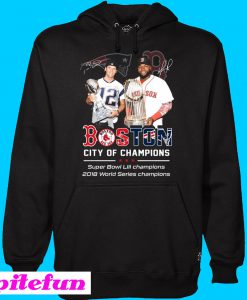 Tom Brady David Ortiz Patriots Red Sox Boston City of Champions Hoodie